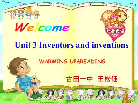 Unit 3 Inventors and inventions WARMING UP&READING 古田一中 王松钰.
