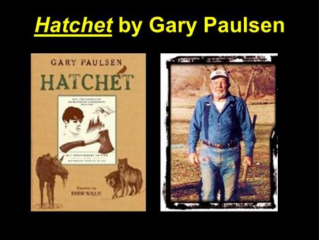 Hatchet by Gary Paulsen. Themes developing in Hatchet so far...? (Big ideas that the entire story is about...) Theme means______? Learning or education...
