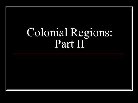 Colonial Regions: Part II. Economics Show me the money!