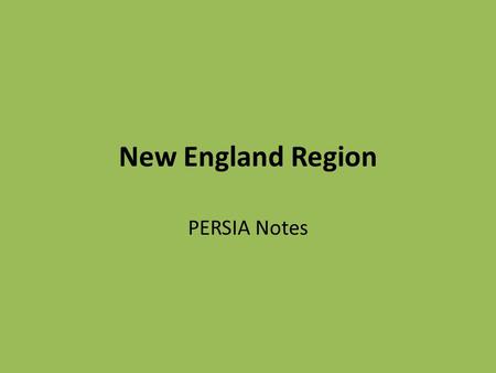 New England Region PERSIA Notes. PERSIA stands for Political, Economic, Religion, Social, Intellectual and Artistic. It is a method of organizing information.