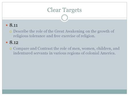 Clear Targets 8.11  Describe the role of the Great Awakening on the growth of religious tolerance and free exercise of religion. 8.12  Compare and Contrast.