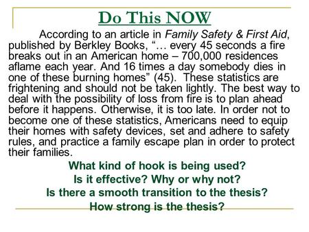 Do This NOW According to an article in Family Safety & First Aid, published by Berkley Books, “… every 45 seconds a fire breaks out in an American home.