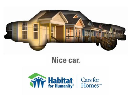  Cars for Homes is Habitat for Humanity’s national program that provides donors a quick and easy process for donating cars, trucks, boats, RVs and other.