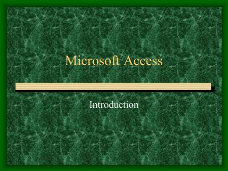 Microsoft Access Introduction. What Is a Database Suppose you are a school administrator. You need to have information about –Students –Faculty –Staff.