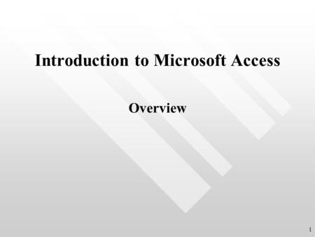 Introduction to Microsoft Access Overview 1. Introduction What is Access? A relational database management system What is a Relational Database? Organized.