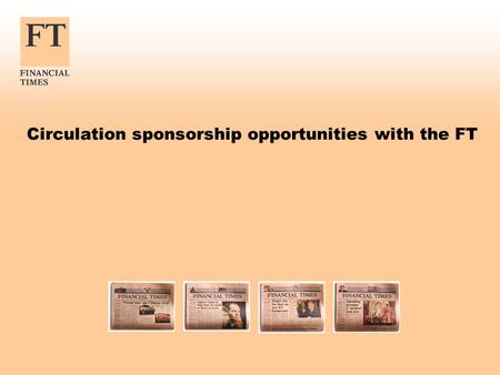 Circulation sponsorship opportunities with the FT.
