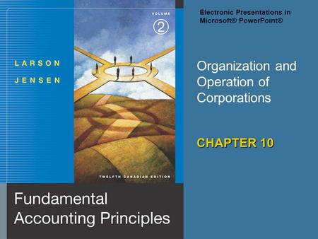 Organization and Operation of Corporations CHAPTER 10 Electronic Presentations in Microsoft® PowerPoint®