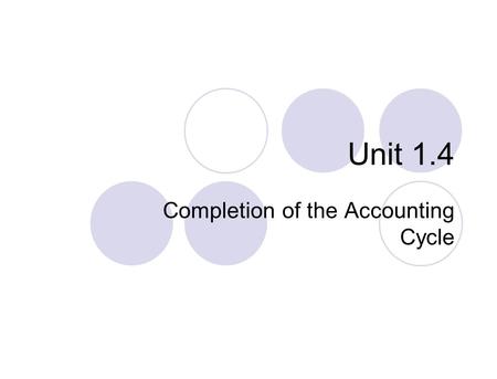 Unit 1.4 Completion of the Accounting Cycle. A work sheet is a multiple-column form that may be used in the adjustment process and in preparing financial.