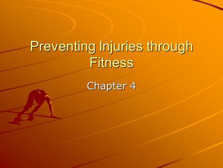 Preventing Injuries through Fitness Chapter 4. Objectives Be able to describe the different conditioning seasons Be able to list and describe 3 different.