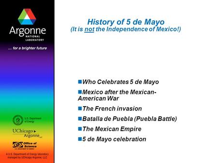 History of 5 de Mayo (It is not the Independence of Mexico!) Who Celebrates 5 de Mayo Mexico after the Mexican- American War The French invasion Batalla.