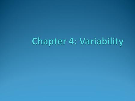 Variability The goal for variability is to obtain a measure of how spread out the scores are in a distribution. A measure of variability usually accompanies.