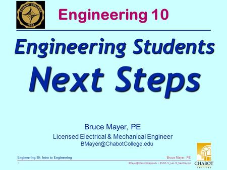 ENGR-10_Lec-19_NextStep.ppt 1 Bruce Mayer, PE Engineering-10: Intro to Engineering Bruce Mayer, PE Licensed Electrical & Mechanical.