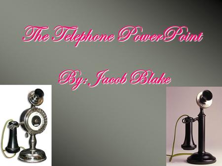 By: Jacob Blake The Telephone PowerPoint. People who made it happen Alexander Graham Bell invented the telephone along with his assistant, Thomas Watson.