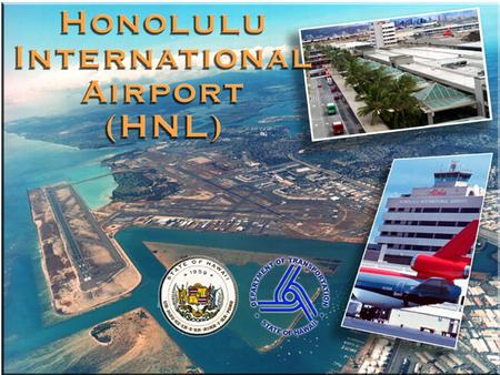 OAHU DISTRICT Honolulu International Airport (HNL) Kalaeloa Airport (JRF) Dillingham Airfield (HDH) MAUI DISTRICT Hana Airport (HNM) Kalaupapa Airport.
