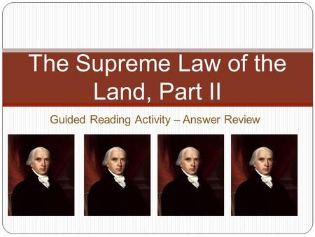 The Supreme Law of the Land, Part II