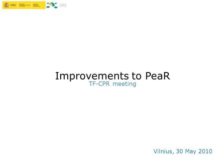Vilnius, 30 May 2010 Improvements to PeaR TF-CPR meeting.