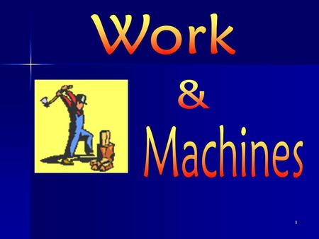 Work & Machines.