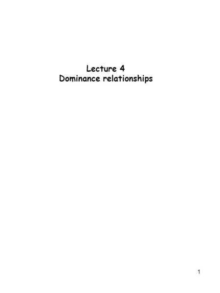 1 Lecture 4 Dominance relationships. 2 What is the biochemical explanation for dominance? The genetic definition of dominance is when an allele expresses.