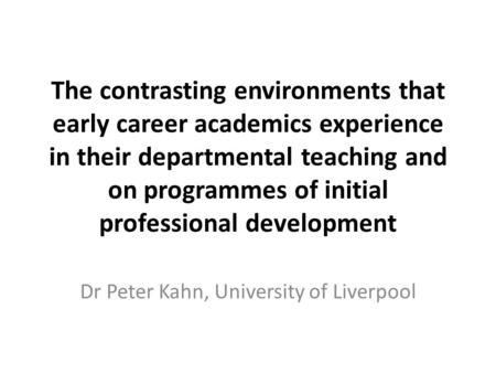 The contrasting environments that early career academics experience in their departmental teaching and on programmes of initial professional development.