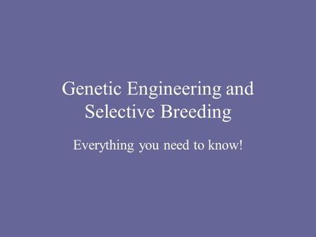 Genetic Engineering and Selective Breeding Everything you need to know!