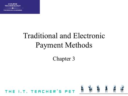 Traditional and Electronic Payment Methods Chapter 3.