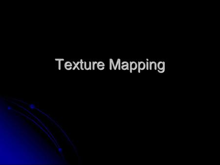 Texture Mapping. Scope Buffers Buffers Various of graphics image Various of graphics image Texture mapping Texture mapping.
