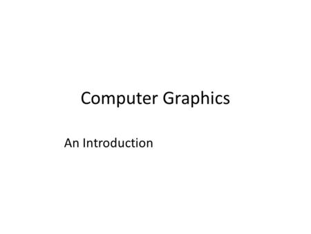 Computer Graphics An Introduction. What’s this course all about? 06/10/2015 Lecture 1 2 We will cover… Graphics programming and algorithms Graphics data.