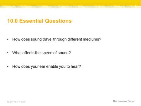 10.0 Essential Questions How does sound travel through different mediums? What affects the speed of sound? How does your ear enable you to hear? The Nature.