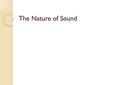 The Nature of Sound.