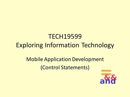 TECH19599 Exploring Information Technology Mobile Application Development (Control Statements)