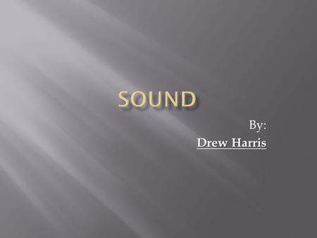 Sound By: Drew Harris.