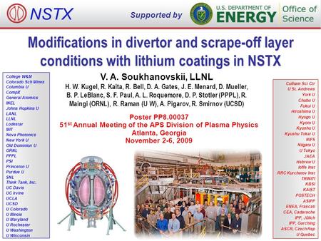 Modifications in divertor and scrape-off layer conditions with lithium coatings in NSTX V. A. Soukhanovskii, LLNL H. W. Kugel, R. Kaita, R. Bell, D. A.