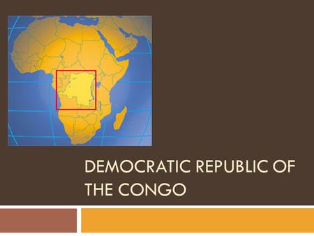 DEMOCRATIC REPUBLIC OF THE CONGO. BASIC FACTS Geography  Area: ¼ size of USA  Capital: Kinshasa  Climate: tropical equatorial.