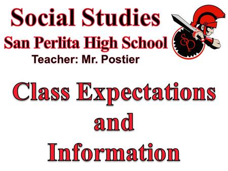 Social Studies San Perlita High School Teacher: Mr. Postier