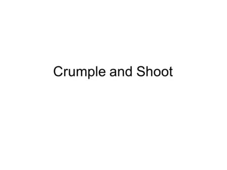 Crumple and Shoot. 2 Crumple and Shoot (also known as Trashketball) – powerpoint of equations with variables on both sides of the equals sign. Students.