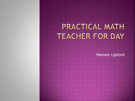 Practical Math Teacher For day