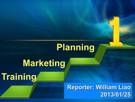 L/O/G/O Reporter: William Liao 2013/01/25 Training Marketing Planning.