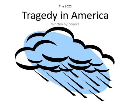 The 2025 Tragedy in America Written by: Sophia Written by: Sophia Leveque.