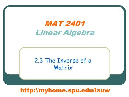 MAT 2401 Linear Algebra 2.3 The Inverse of a Matrix