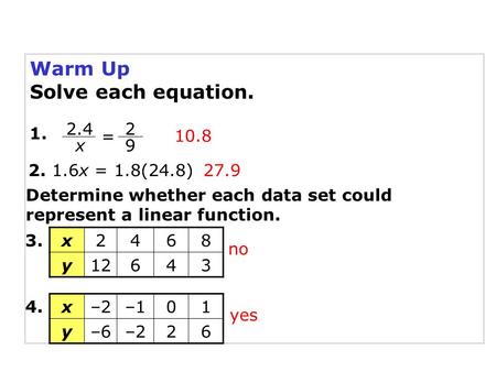 Warm Up Solve each equation. 2.4 = x x = 1.8(24.8)