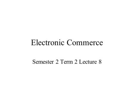Electronic Commerce Semester 2 Term 2 Lecture 8. Digital Copyrights & Electronic Publishing Intellectual property rights (copyrights, trademarks, and.