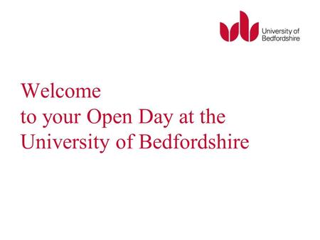 Welcome to your Open Day at the University of Bedfordshire.