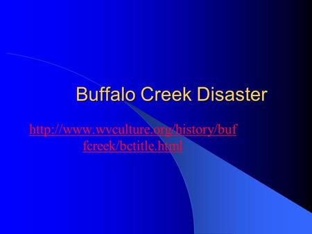 Buffalo Creek Disaster  fcreek/bctitle.html.