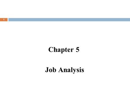 Chapter 5 Job Analysis.