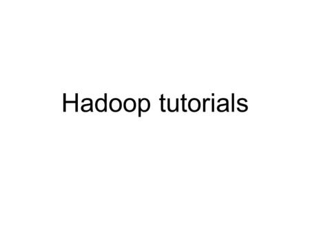Hadoop tutorials. Todays agenda Hadoop Introduction and Architecture Hadoop Distributed File System MapReduce Spark Cluster Monitoring 2.