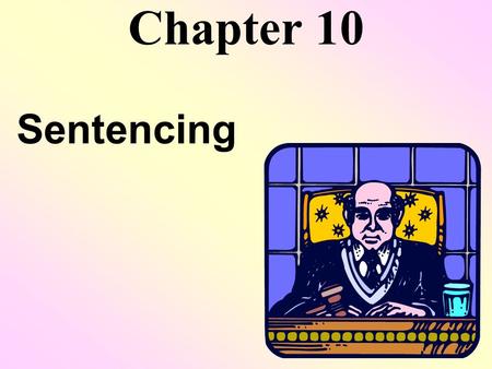 Chapter 10 Sentencing. © 2003 Prentice Hall, Inc. 2 Traditional Sentencing Options imprisonment fines probation death.