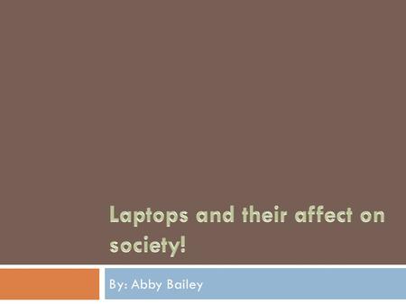 By: Abby Bailey.  This article talks about how laptops use less energy than desktop computers, contributing to landfill toxins, entombing natural resources.