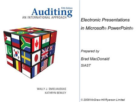 Electronic Presentations in Microsoft ® PowerPoint ® Prepared by Brad MacDonald SIAST © 2009 McGraw-Hill Ryerson Limited.