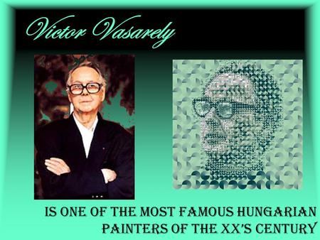 Victor Vasarely Is one of the most famous hungarian painters of the xx’s century.