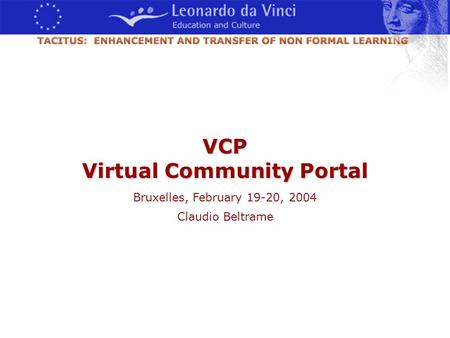 VCP Virtual Community Portal Bruxelles, February 19-20, 2004 Claudio Beltrame.